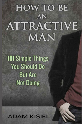 How to be an Attractive Man