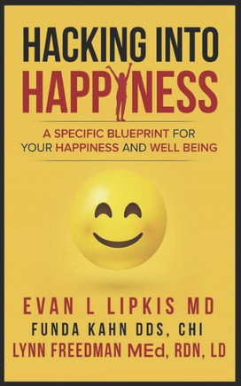 Hacking Into Happiness: A Specific Blueprint For Your Happiness And Well Being (Doctor in Your House)