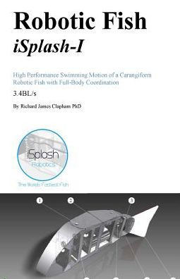 Robotic Fish Isplash-I: High Performance Swimming Motion Of A Carangiform Roboti (High Speed Robotics. Mechanical Engneering And Kinematics For Maximum Velocity Robotics.)