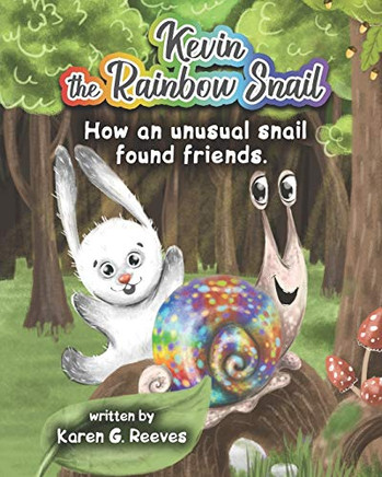 Kevin the Rainbow Snail: How an Unusual Snail Found Friends (book 1)
