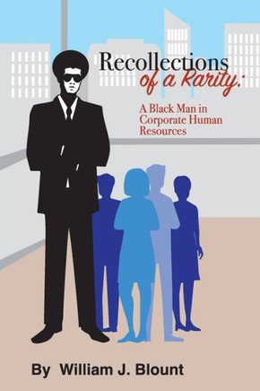 Recollections Of A Rarity : A Black Man In Corporate Human Resources