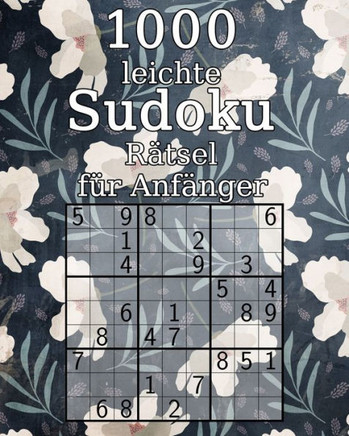 1000 leichte Sudoku Rätsel für Anfänger: 9x9 | Perfekt als Geschenk für Eltern oder Großeltern| Sudokuheft inkl. Lösungen (German Edition)