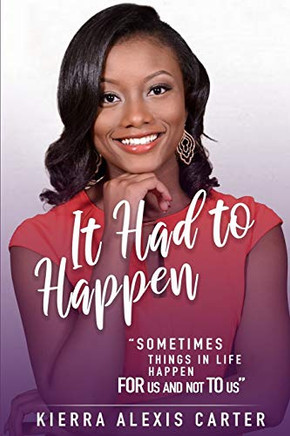 It Had To Happen: "Sometimes Things In Life Happen For Us And Not To Us"