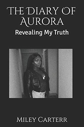 The Diary Of Aurora: Revealing My Truth