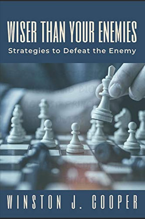 Wiser Than Your Enemies: Strategies To Defeat The Enemy