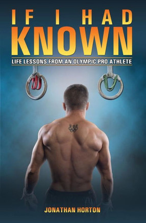 If I Had Known: Life Lessons From An Olympic Pro Athlete