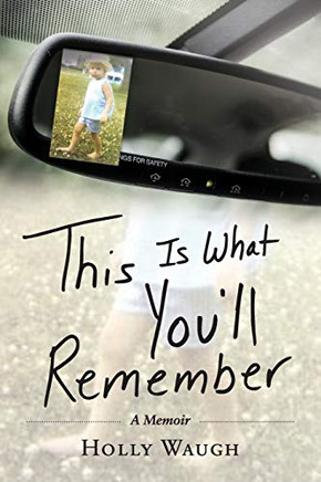 This Is What You'Ll Remember: A Memoir