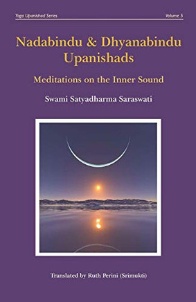 Nadabindu And Dhyanabindu Upanishads: Meditations On The Inner Sound (Yoga Upanishad Series)