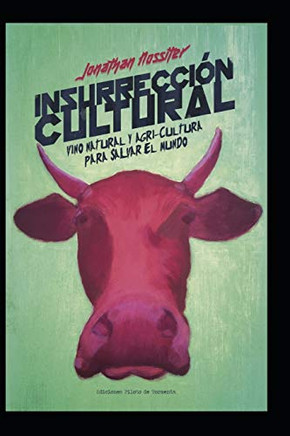 INSURRECCIoN CULTURAL: VINO NATURAL Y AGRICULTURA PARA SALVAR AL MUNDO (Spanish Edition)