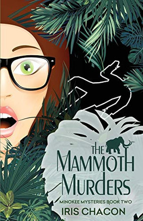 The Mammoth Murders: Minokee Mysteries, Book Two