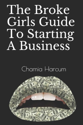 The Broke Girls Guide To Starting A Business