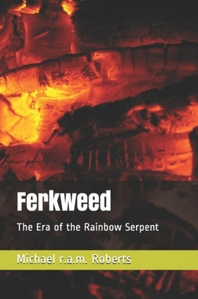 Ferkweed: The Era of the Rainbow Serpent