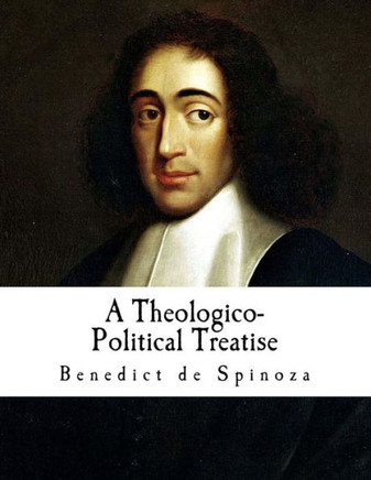 A Theologico-Political Treatise: Benedict De Spinoza
