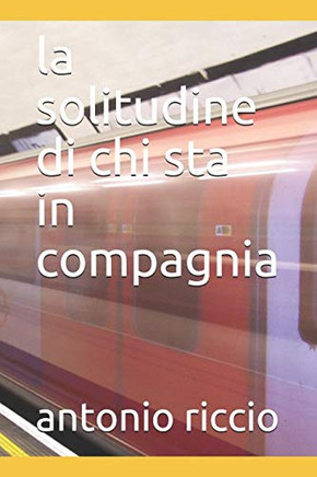 La Solitudine Di Chi Sta In Compagnia (Italian Edition)