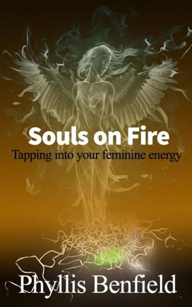 Souls On Fire: Tapping Into Your Feminine Energy