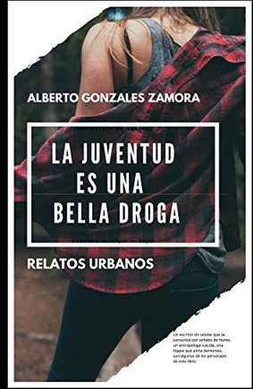 La Juventud Es Una Bella Droga (Spanish Edition)