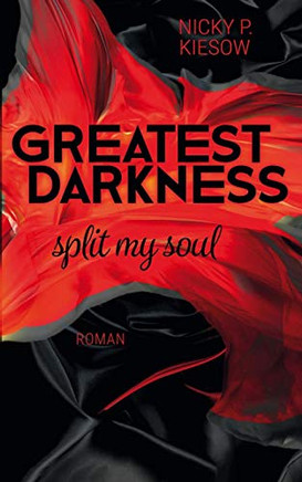 Greatest Darkness: Split My Soul (German Edition)