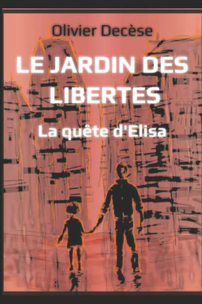 Le Jardin des Libertes: La quête d'Elisa (French Edition)