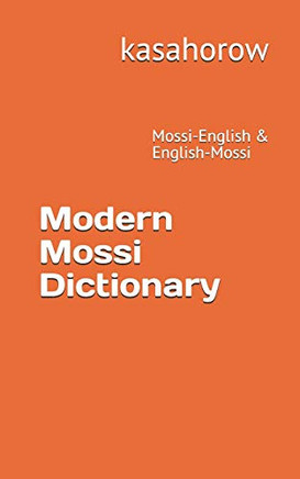 Modern Mossi Dictionary: Mossi-English & English-Mossi (Mossi Kasahorow)