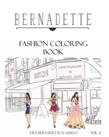 Bernadette Fashion Coloring Book Vol.2: Coloring Book Of Classy Casual Outfits