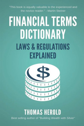 Financial Terms Dictionary - Laws & Regulations Explained (Financial Dictionary)