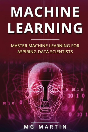 Machine Learning : Master Machine Learning For Aspiring Data Scientists