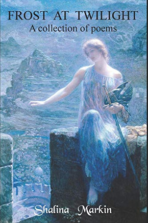 Frost At Twilight: A Collection Of Poems