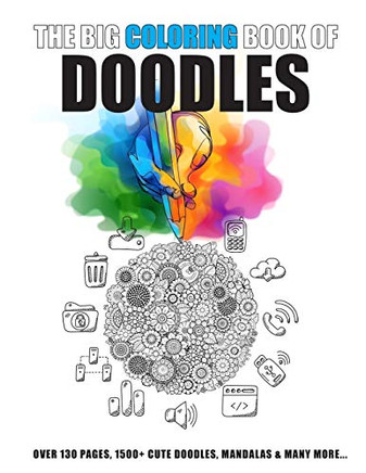The Big Coloring Book Of Doodles: More Than 130 Pages Full Of 1500 Cute Doodles & Mandalas & Other Cute Illustrations (Coloring-Books)