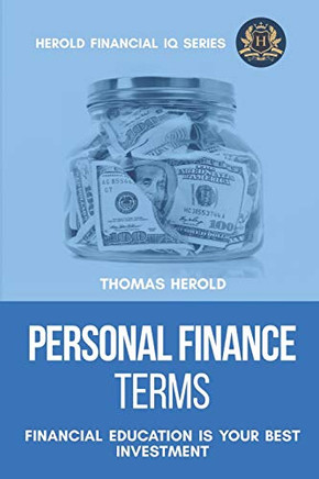 Personal Finance Terms - Financial Education Is Your Best Investment (Financial Iq Series)
