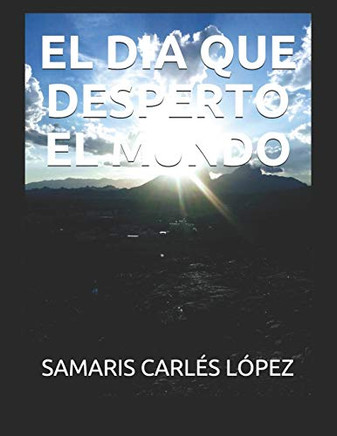 El Dia Que Desperto El Mundo (Spanish Edition)