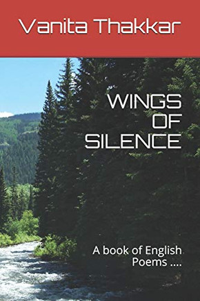 WINGS OF SILENCE: A book of English Poems ....