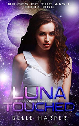Luna Touched: A Sci-Fi Alien Reverse Harem Romance (Brides of the Aashi)