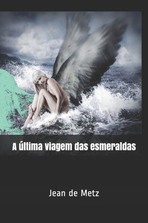 A última viagem das esmeraldas (Portuguese Edition)