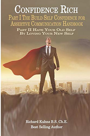 Confidence Rich: Build Self Confidence For Assertive Communication Handbook (Self Esteem)