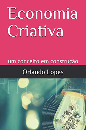 Economia Criativa: Um Conceito Em Construção (Portuguese Edition)