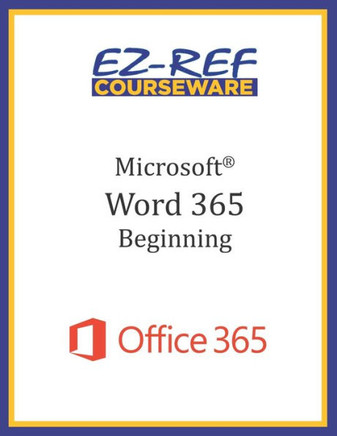 Microsoft Word 365 - Beginning : Instructor Guide (Black & White)