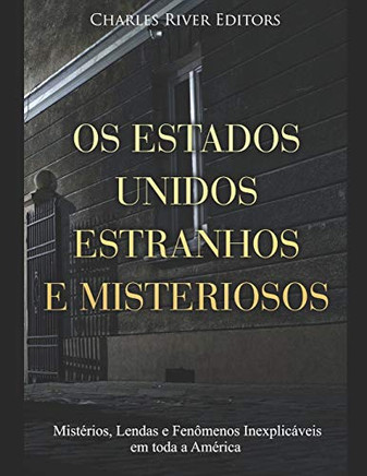 Os Estados Unidos Estranhos e Misteriosos: Mistérios, Lendas e FenÃ´menos Inexplicaveis em toda a América (Portuguese Edition) - 9781651830680