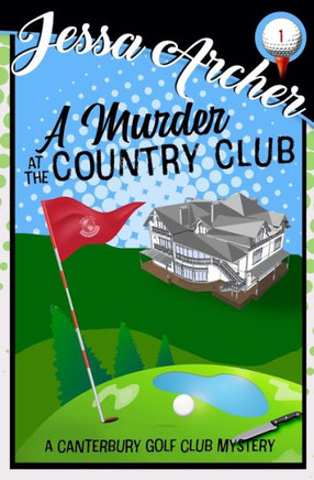 A Murder at the Country Club: A Funny and Sporting Cozy Mystery (Canterbury Golf Club Cozy Mysteries)