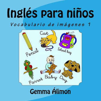 InglEs Para Niños: Vocabulario De Imágenes 1 (InglEs Para Niños: Vocabulario De Imgenes)