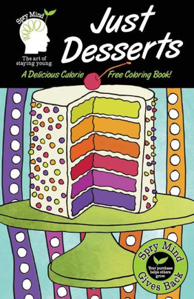 Just Desserts-A Delicious Calorie Free Adult Coloring Book: An Easy Coloring Book For Adults Of All Ages