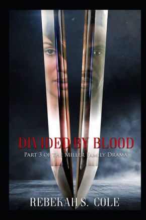 DIVIDED BY BLOOD: Part 3 of the Miller Family Drama