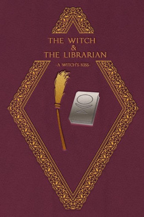 The Witch & The Librarian: A Witch's Kiss