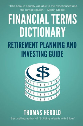 Financial Terms Dictionary - Retirement Planning And Investing Guide (Financial Dictionary)