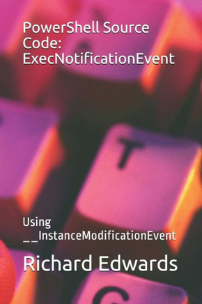 Powershell Source Code: Execnotificationevent : Using __Instancemodificationevent