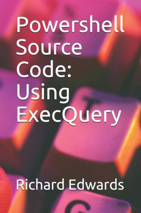 Powershell Source Code: Using Execquery