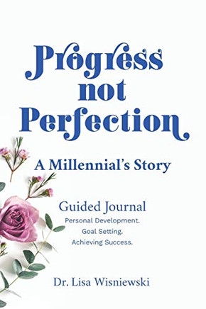 Progress Not Perfection: A Millennial's Story