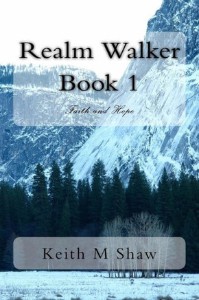 Realm Walker Book 1: Faith And Hope (Volume 1)