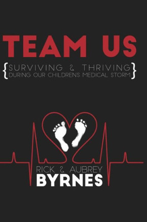 Team Us: Surviving And Thriving Our Children's Medical Storm