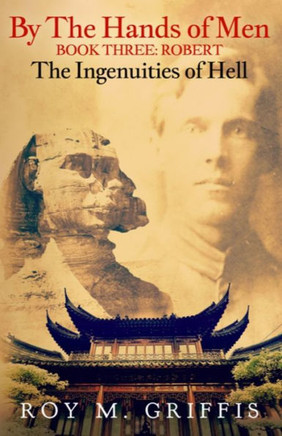 By the Hands of Men, Book Three: Robert The Ingenuities of Hell