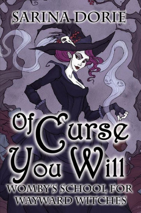 Of Curse You Will : A Not-So-Cozy Witch Mystery